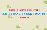 Bài 1 trang 37 SGK Toán 10 tập 1 Cánh Diều